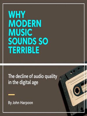 cover image of Why Modern Music Sounds So Terrible